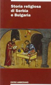 Copertina di 'Storia religiosa di Serbia e Bulgaria'