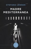 Madre mediterranea - Lenner Stefano