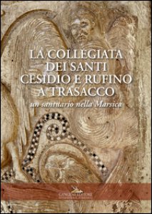 Copertina di 'La collegiata dei santi Cesidio e Rufino a Trasacco. Un santuario nella Marsica. Ediz. illustrata'