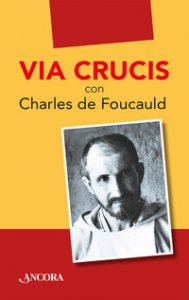 Copertina di 'Via Crucis con Charles de Foucauld'