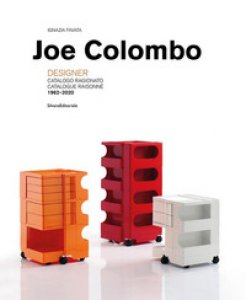 Copertina di 'Joe Colombo. Designer. Catalogo ragionato 1962-2020. Ediz. italiana e inglese'