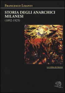 Copertina di 'Storia degli anarchici milanesi (1892-1925)'