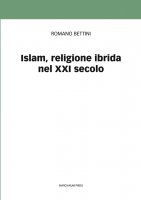 Islam, religione ibrida nel XXI secolo - Romano Bettini
