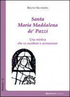 Santa Maria Maddalena de' Pazzi... - Bruno Secondin