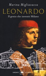 Copertina di 'Leonardo. Il genio che invent Milano'