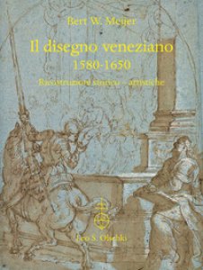 Copertina di 'Il disegno veneziano. 1580-1650. Ricostruzioni storico-artistiche'