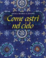 Come astri nel cielo - Anna Maria Canopi