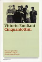 Cinquantottini. L'Unione goliardica italiana e la nascita di una classe dirigente - Emiliani Vittorio