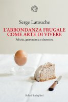 Labbondanza frugale come arte di vivere - Serge Latouche