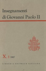 Copertina di 'Insegnamenti di Giovanni Paolo II [vol_10.3] / 1987 (luglio-dicembre)'