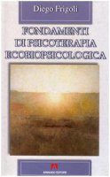 Fondamenti di psicoterapia ecobiopsicologica - Frigoli Diego