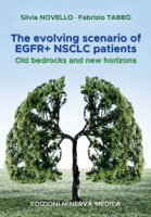 The evolving scenario of EGFR+ NSCLC patients. Old bedrocks and new horizons - Novello Silvia, Tabbò Fabrizio