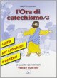 L'Ora di catechismo. Vol. 2 - Ferraresso Luigi