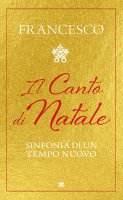 Il Canto di Natale - Francesco (Jorge Mario Bergoglio)