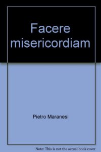 Copertina di 'Facere misericordiam. La conversione di Francesco d'Assisi: confronto critico tra il Testamento e le Biografie'