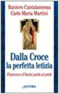 Copertina di 'Dalla croce la perfetta letizia. Francesco d'Assisi parla ai preti'