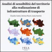 Analisi di sensibilit del territorio alla realizzazione di infrastrutture di trasporto - Casini Claudia, Pecori Serena, Santini Luisa