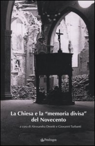 Copertina di 'La Chiesa e la memoria divisa del Novecento'