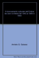 Il rinnovamento culturale dell'Ordine dei Servi di Maria dal 1940 al 1968 in Italia - Galassi Amleto G.