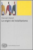 Le origini del totalitarismo - Hannah Arendt