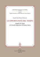 Le opportunit del tempo. Angelo De Santi e la Scuola superiore di musica sacra - Saiz-Pardo Hurtado Ramn