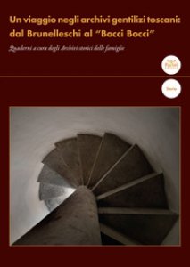 Copertina di 'Un viaggio negli archivi gentilizi toscani: dal Brunelleschi al "Bocci Bocci". Quaderni a cura degli Archivi storici delle famiglie'