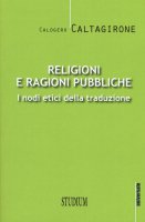 Religioni e ragioni pubbliche - Calogero Caltagirone