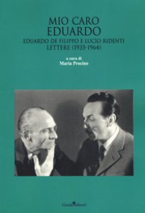 Copertina di 'Mio caro Eduardo. Edoardo De Filippo e Lucio Ridenti. Lettere (1935-1964)'