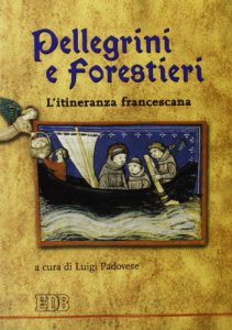 Copertina di 'Pellegrini e forestieri. L'itineranza francescana'