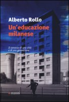 Un' educazione milanese - Rollo Alberto