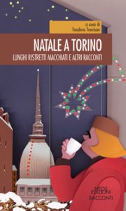 Copertina di 'Natale a Torino. Lunghi, ristretti, macchiati e altri racconti'