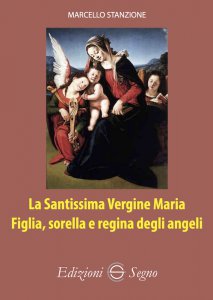 Copertina di 'La santissima Vergine Maria. Figlia, sorella e regina degli angeli'