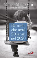 Daniele che avrà 20 anni del 2020 - Mario Melazzini, Emma Neri