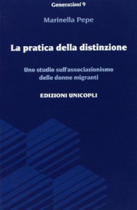 Copertina di 'La pratica della distinzione. Uno studio sull'associazionismo delle donne migranti'