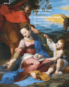 Copertina di 'La Madonna delle ciliegie. Un riposo nella fuga in Egitto nel Museo di San Martino'