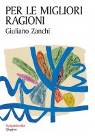 Per le migliori ragioni - Giuliano Zanchi