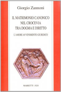 Copertina di 'Il matrimonio canonico nel crocevia tra dogma e diritto'