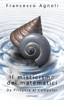 Il misticismo dei matematici - Francesco Agnoli