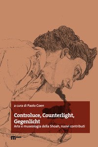 Copertina di 'Controluce, counterlight, gegenlicht. Arte e museologia della Shoah, nuovi contributi'