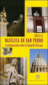 Copertina di 'Guia a la Basilica de San Pedro. Con informaciones sobre la Ciudad del Vaticano'