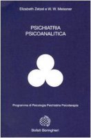 Psichiatria psicoanalitica - Zetzel Elizabeth,  Meissner Franz