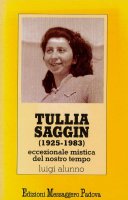 Immagine di 'Tullia Saggin (1925-1983). Eccezionale mistica del nostro tempo'