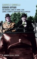 Grandi affari (Bug business, James W. Horne, 1929). Laurel & Hardy e l'invenzione della lentezza - Gimmelli Gabriele