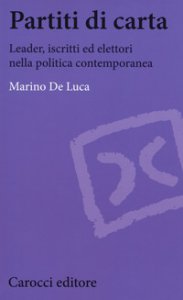 Copertina di 'Partiti di carta. Leader, iscritti ed elettori nella politica contemporanea'