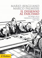 Il dissenso al fascismo - Mario Avagliano, Marco Palmieri