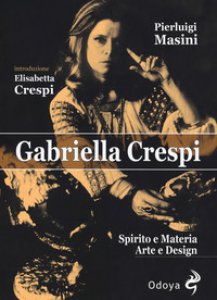 Copertina di 'Gabriella Crespi. Spirito e materia, arte e design'