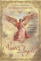 Santi e angeli. Guida celeste per il conforto, il supporto e l'ispirazione - Virtue Doreen