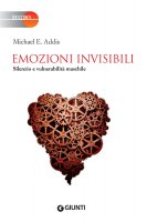 Emozioni invisibili - Michael E. Addis