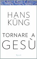 Tornare a Ges - Hans Kng