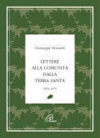 Lettere alla Comunità dalla Terra Santa. 1972-1975 - Giuseppe Dossetti